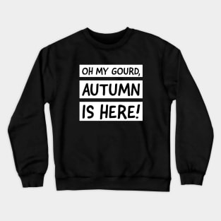 autumn is here Crewneck Sweatshirt